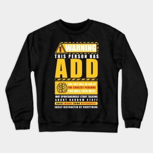 WARNING THIS PERSON HAS ADD Crewneck Sweatshirt